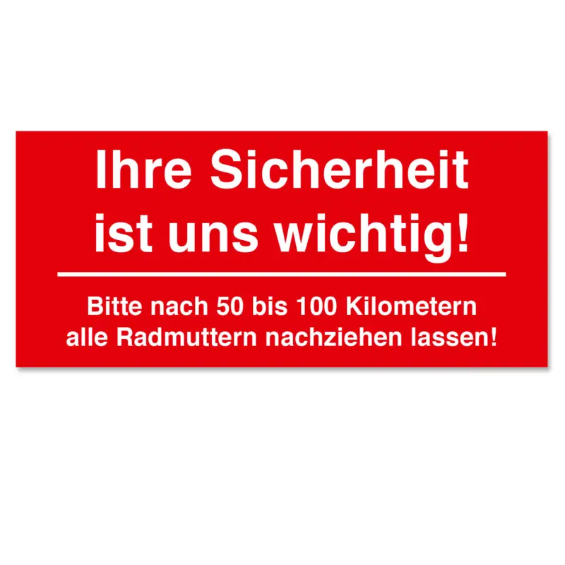 Highlight Serviceaufkleber nach 50-100 km Radmuttern nachziehen